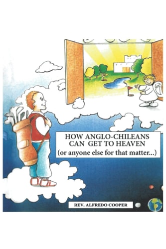 How Anglo Chileans Can Get to Heaven ...or Anyone Else, for that Matter!