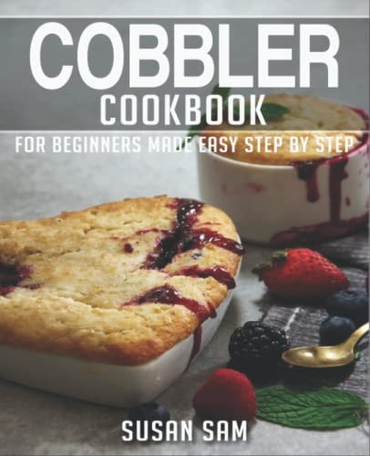Cobbler Cookbook Book 1, for Beginners Made Easy Step by Step