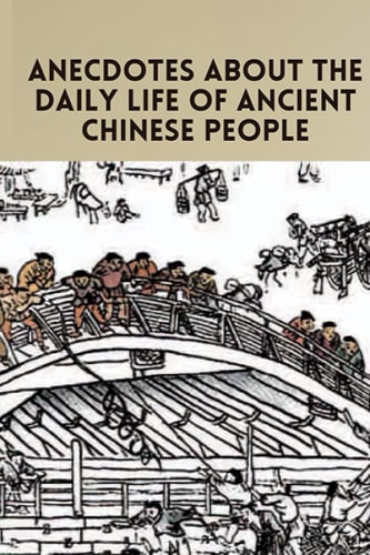 Anecdotes about the Daily Life of Ancient Chinese People