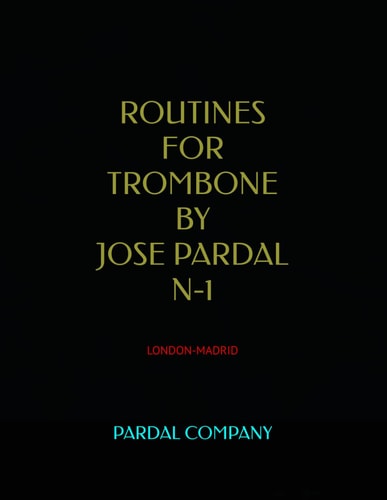 Routines for Trombone by Jose Pardal N-1 London-Madrid