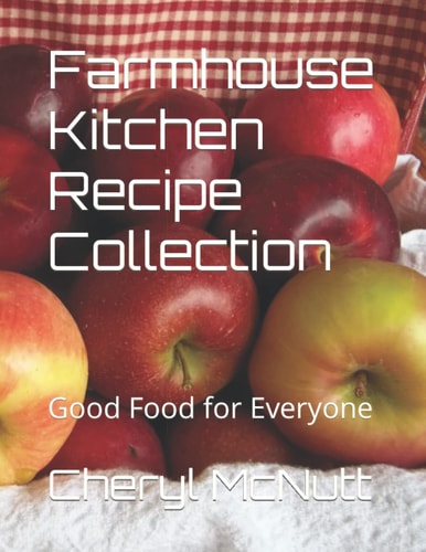 Farmhouse Kitchen Recipe Collection Good Food for Everyone