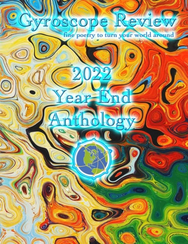 Gyroscope Review 2022 Year End Anthology Fine Poetry to Turn Your World Around