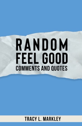 Random Feel Good Comments and Quotes
