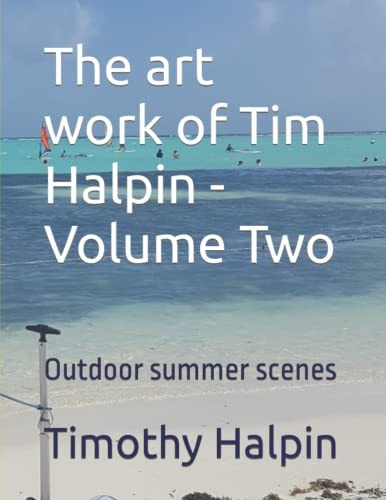 The Art Work of Tim Halpin Volume Two Outdoor Summer Scenes