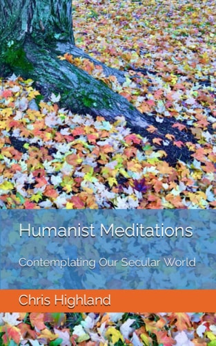 Humanist Meditations Contemplating Our Secular World