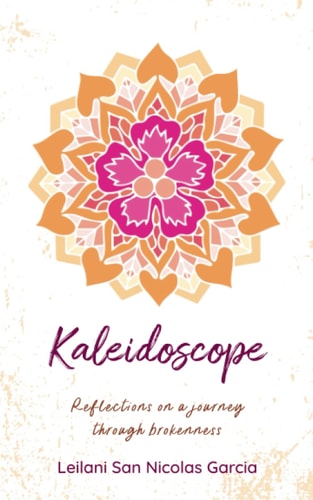 Kaleidoscope Reflections on a Journey Through Brokenness