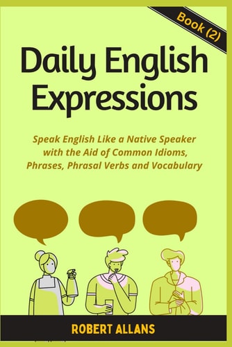 Daily English Expressions (book - 2) Speak English Like a Native