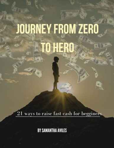 Journey from Zero to Hero 21 Ways to Raise Fast Cash for Begginers