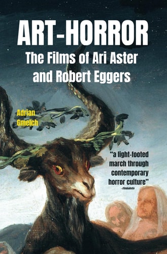 Art-Horror The Films of Ari Aster and Robert Eggers