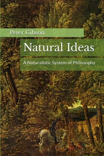 Natural Ideas A Naturalistic System of Philosophy