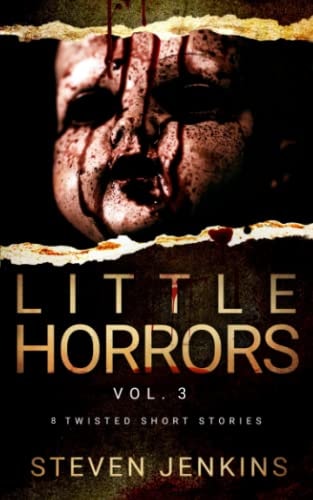 Little Horrors (8 Twisted Short Stories) Vol. 3