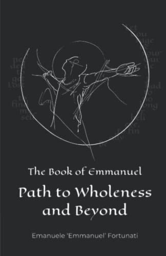 The Book of Emmanuel Path to Wholeness and Beyond