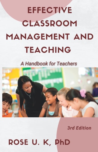 Effective Classroom Management and Teaching A Handbook for Teachers