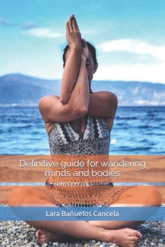 Definitive Guide for Wandering Minds and Bodies