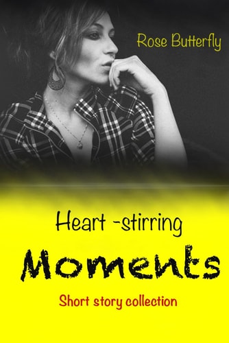 Heart Stirring Moments Short Story Collection