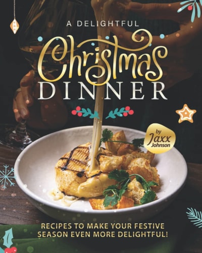 A Delightful Christmas Dinner Recipes To Make Your Festive Season Even More Delightful!