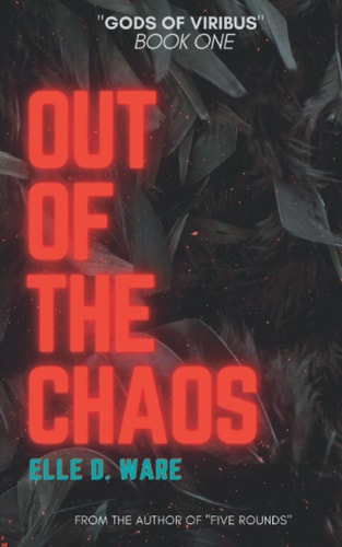 Out of the Chaos "The Gods of Viribus" Book One