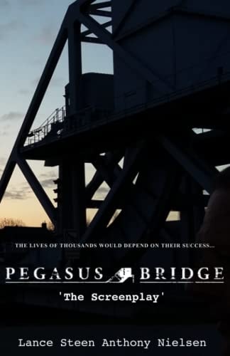 Pegasus Bridge - The Screenplay