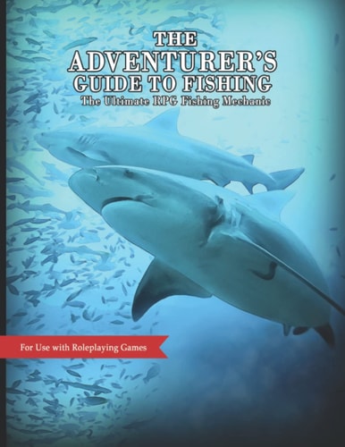 The Adventurer's Guide to Fishing The Ultimate RPG Fishing Mechanic