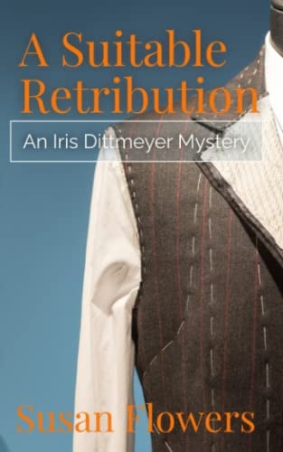 A Suitable Retribution An Iris Dittmeyer Mystery