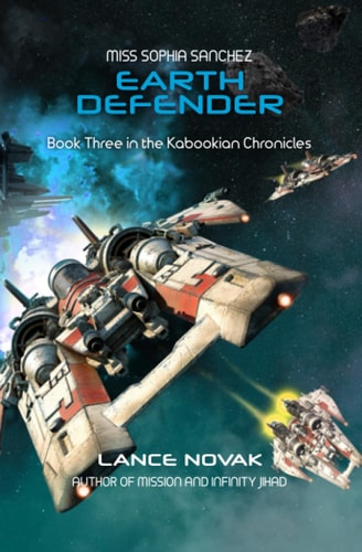Miss Sophia Sanchez Earth Defender: Book Three in the Kabookian Chronicles