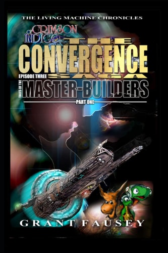 Of Crimson Indigo The Convergence Saga: Episode Three - Tales of the Master-Builders - Part One