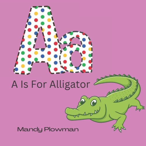 A Is For Alligator Animal Alphabet Book for 3 Years Upwards