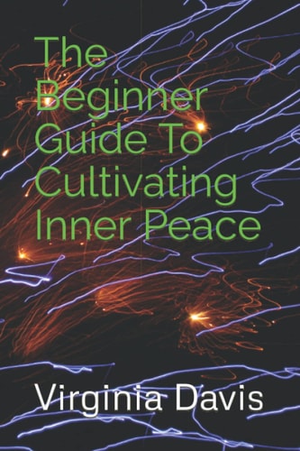The Beginner Guide To Cultivating Inner Peace
