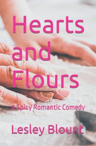 Hearts and Flours A Spicy Romantic Comedy