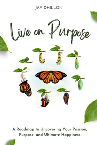 Live on Purpose A Roadmap to Uncovering Your Passion, Purpose, and Ultimate Happiness