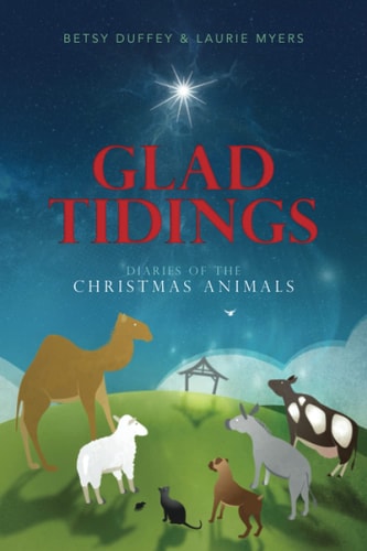 Glad Tidings The Diaries of the Christmas Animals