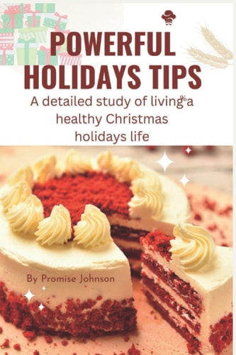 Powerful Holidays Tips A Detailed Study of Living a Healthy Christmas Holidays Life.