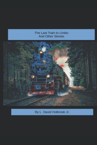 The Last Train to Limbo and Other Stories