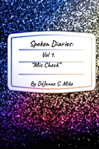 Spoken Diaries Volume 1: Mic Check
