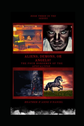 Aliens, Demons, Or Angels? The Four Horsemen of the Apocalypse