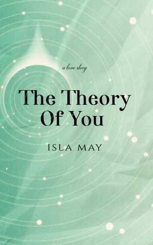 The Theory of You A Love Story
