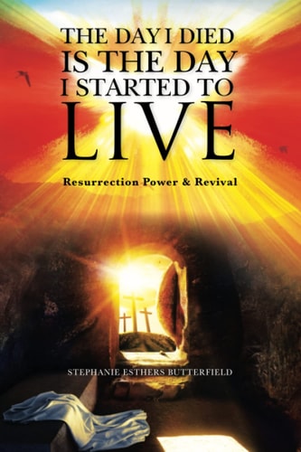 The Day I Died Is the Day I Started to LIVE Resurrection Power & Revival