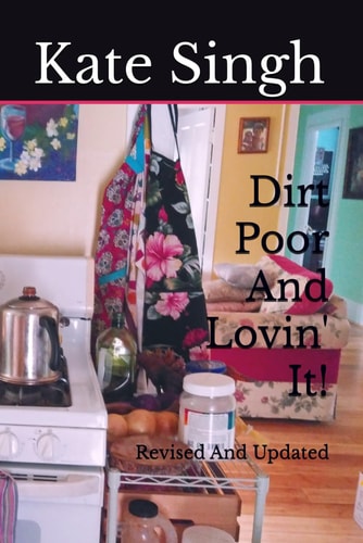 Dirt Poor And Lovin' It! Revised And Updated