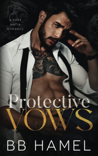 Protective Vows A Dark Mafia Romance