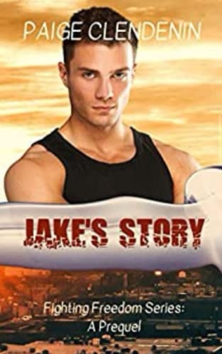 Jake's Story A Fighting Freedom Prequel