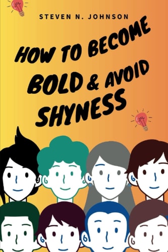 How to Become Bold and Avoid Shyness