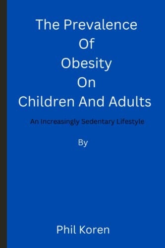 The Prevalence Of Obesity On Children And Adults An Increasingly Sedentary Lifestyle