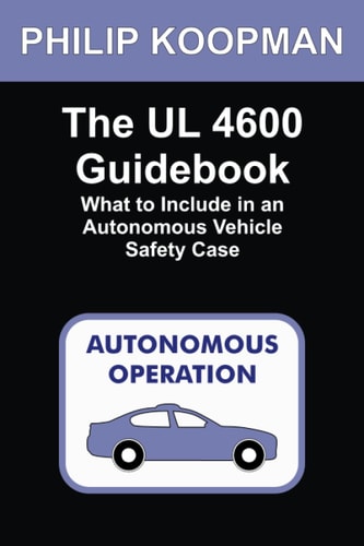 The UL 4600 Guidebook What to Include in an Autonomous Vehicle Safety Case