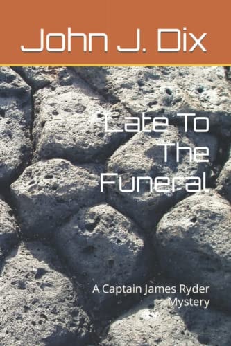 Late To The Funeral A Captain James Ryder Mystery