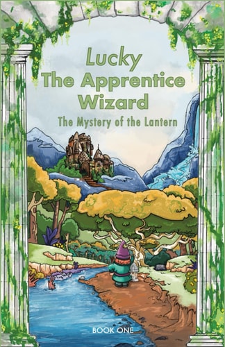 Lucky the Apprentice Wizard The Mystery of the Lantern
