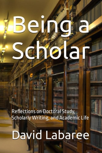 Being a Scholar Reflections on Doctoral Study, Scholarly Writing, and Academic Life