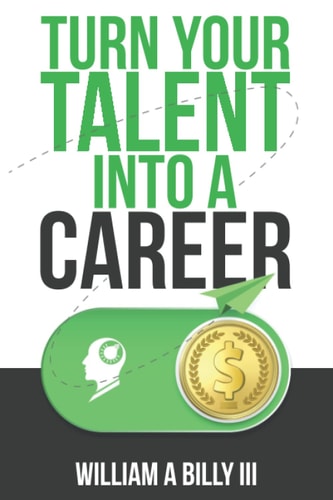 Turn Your Talent Into A Career