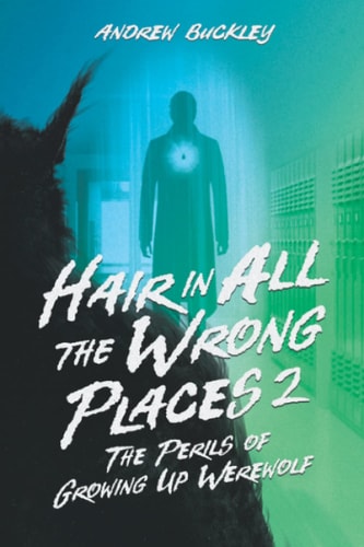 Hair in All the Wrong Places 2 The Perils of Growing Up Werewolf