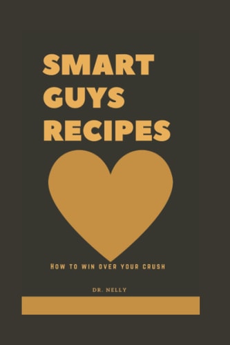 Smart Guys Recipes How to Win Over Your Crush