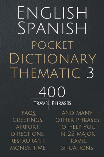 English Spanish Pocket Dictionary Thematic 3 400 Essential Spanish Phrases for Travelers